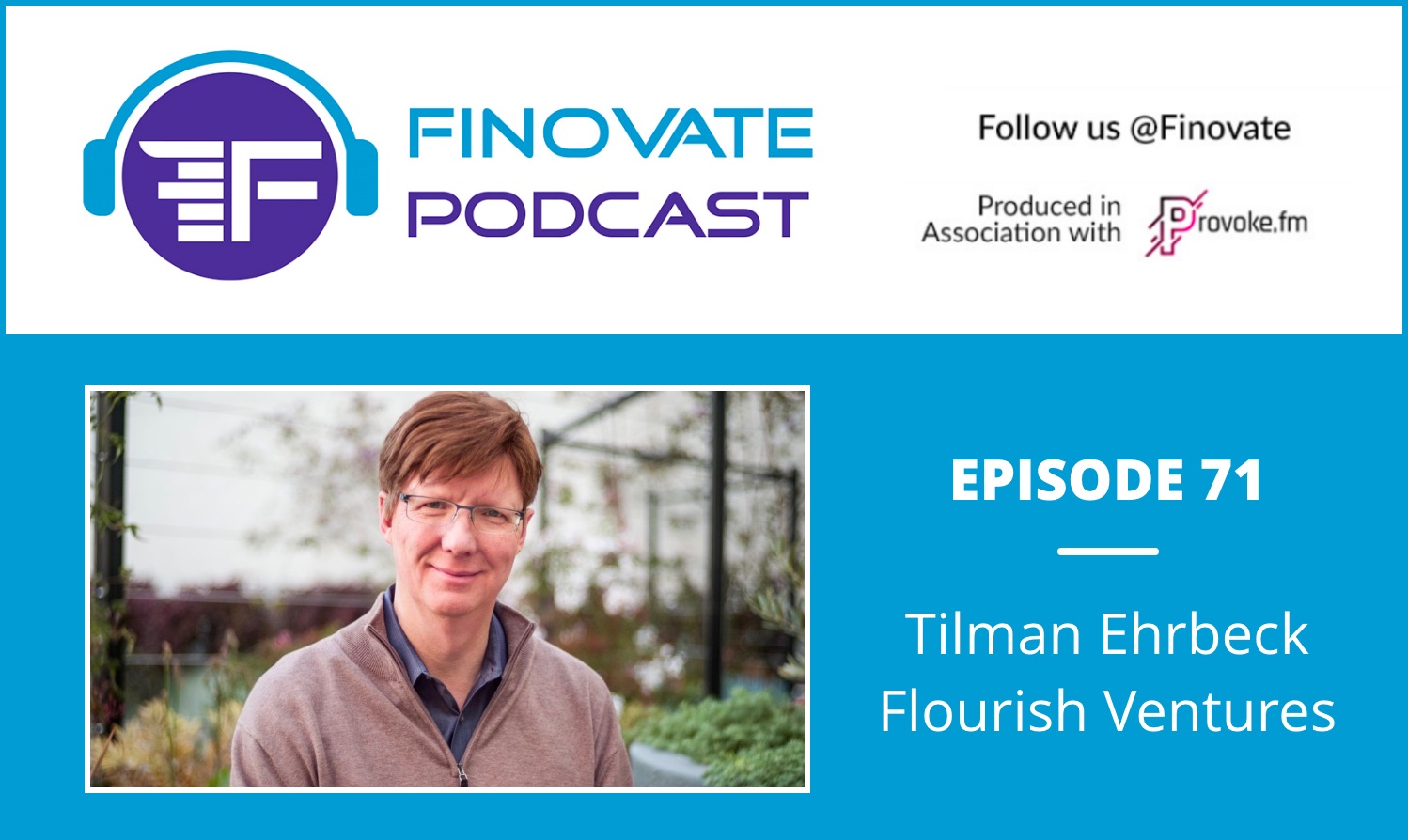 EP 71: Tilman Ehrbeck, Flourish Ventures [Finovate Podcast]